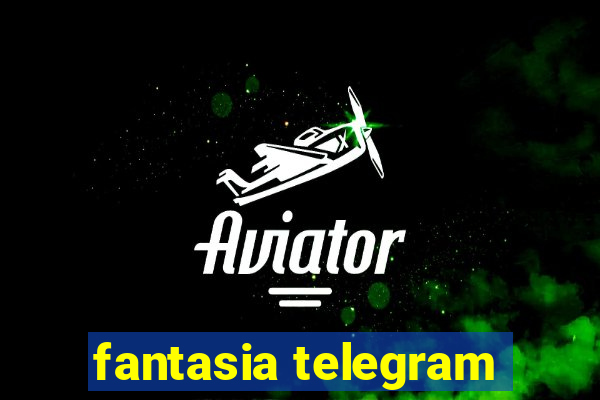 fantasia telegram